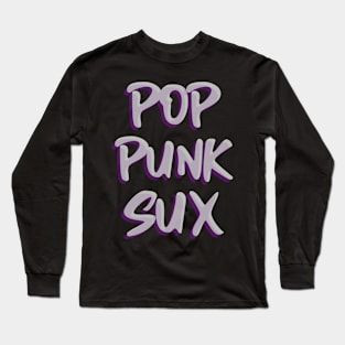 POP PUNK SUX Long Sleeve T-Shirt